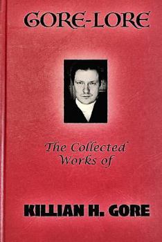Paperback Gore-Lore: The Collected Works of Killian H. Gore Book