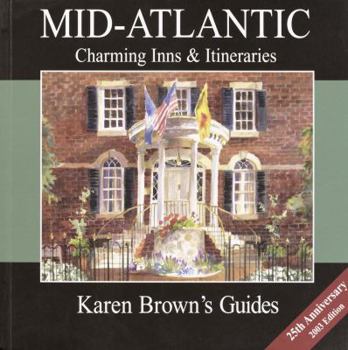 Paperback Karen Brown's Mid-Atlantic Charming Inns & Itineraries 2003 (Karen Brown's Country Inn Guides) Book