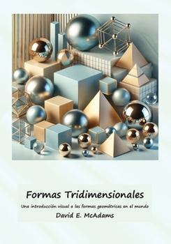 Paperback Formas Tridimensionales: Una introducción visual a las formas geométricas en el mundo [Spanish] Book
