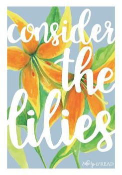 Paperback Consider the Lilies Book