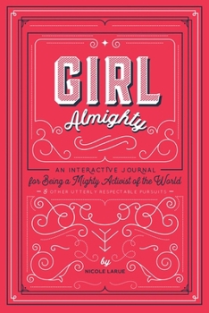 Paperback Girl Almighty: An Interactive Journal for Being a Mighty Activist of the World & Other Utterly Respectable Pursuits Book