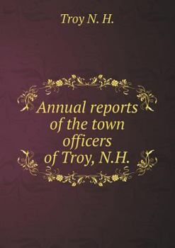 Paperback Annual reports of the town officers of Troy, N.H Book