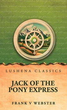 Jack of the Pony Express by Frank V Webster