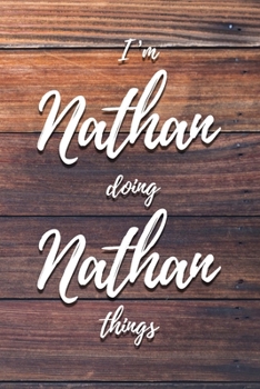 I'm Nathan Doing Nathan Things: 6x9" Dot Bullet Notebook/Journal Funny Gift Idea