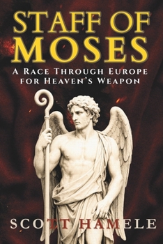 Paperback Staff of Moses: A Race Through Europe for Heaven's Weapon Book