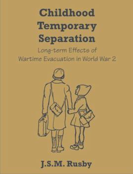 Paperback Childhood Temporary Separation: Long-term Effects of Wartime Evacuation in World War 2 Book