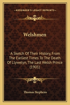 Paperback Welshmen: A Sketch Of Their History, From The Earliest Times To The Death Of Llywelyn, The Last Welsh Prince (1901) Book