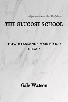 Paperback The Glucose School: How To Balance Your Blood Sugar Book