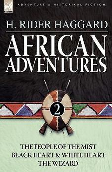 Paperback African Adventures: 2-The People of the Mist, Black Heart and White Heart & the Wizard Book