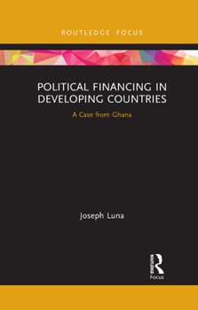 Paperback Political Financing in Developing Countries: A Case from Ghana Book