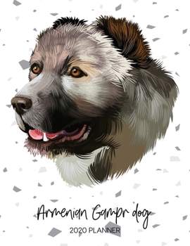 Armenian Gampr Dog 2020 Planner: Dated Weekly Diary With To Do Notes & Dog Quotes (Awesome Calendar Planners for Pup Owners - Pedigree Breeds)