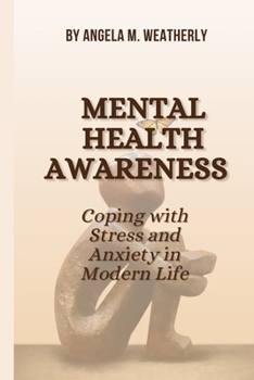 Mental Health Awareness: Coping with Stress and Anxiety in Modern Life