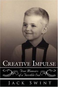 Paperback Creative Impulse: True Memoirs of a Terrible Son Book