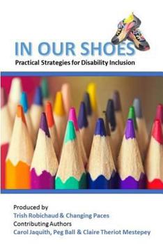 In Our Shoes: Practical Strategies for Disability Inclusion: Nurturing a Culture of Inclusion Where Everyone Matters