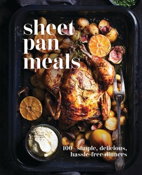 Hardcover Sheet-Pan Meals: 100+ Simple, Delicious, Hassle-Free Dinners Book