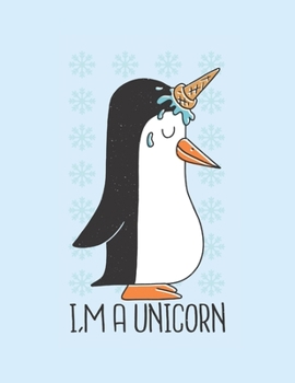 I'm a Unicorn: Funny Penguin Journal Notebook | College Ruled | Lined Journal | Perfect for Students and Teachers