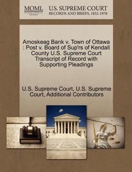 Amoskeag Bank v. Town of Ottawa: Post v. Board of Sup'rs of Kendall County U.S. Supreme Court Transcript of Record with Supporting Pleadings