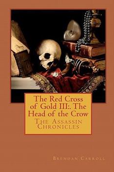 The Red Cross of Gold III:. The Head of the Crow (The Red Cross of Gold) - Book #3 of the Red Cross of Gold