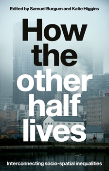 Hardcover How the Other Half Lives: Interconnecting Socio-Spatial Inequalities Book