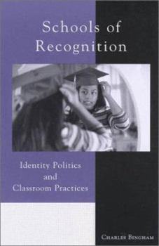 Paperback Schools of Recognition: Identity Politics and Classroom Practices Book