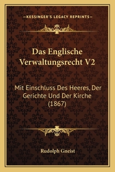 Paperback Das Englische Verwaltungsrecht V2: Mit Einschluss Des Heeres, Der Gerichte Und Der Kirche (1867) [German] Book