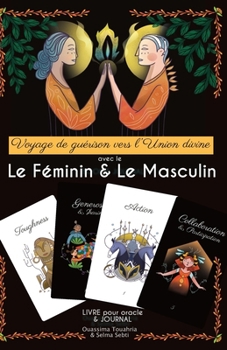 Paperback Voyage de guérison vers l'Union divine avec le Féminin & le Masculin: LIVRE pour oracle & JOURNAL [French] Book