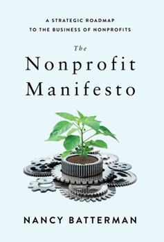 The Nonprofit Manifesto: A Strategic Roadmap to the Business of Nonprofits