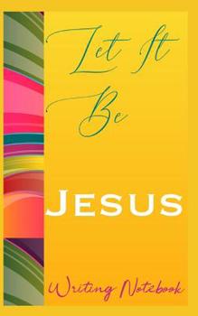 Paperback Let It Be Jesus Writing Notebook Book