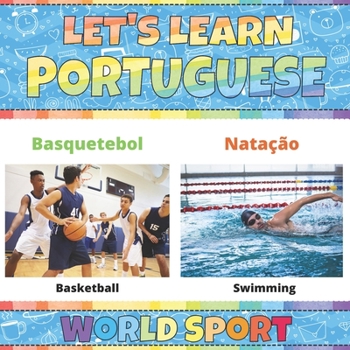 Let's Learn Portuguese: World Sport: Portuguese Picture Words Book With English Translation. My First Book of Portuguese Words and Letters. Portuguese ... Learning Portuguese Language For Children