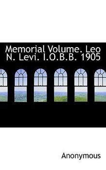 Memorial Volume Leo N Levi I O B B 1905