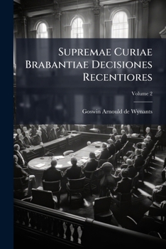 Paperback Supremae Curiae Brabantiae Decisiones Recentiores; Volume 2 [Latin] Book