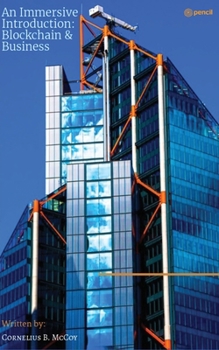 Paperback An Immersive Introduction into Blockchain & Business: An Unfair Advantage For the Innovators of Tomorrow. Leverage Your Perspective by Knowing a Great Book