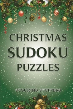 Paperback Christmas Sudoku Puzzles - Stocking Stuffers: Sudoku Puzzle Book for Adults, Teens and Seniors - Easy to Hard with Full Solutions Book
