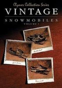 Vintage Snowmobiles: Arctic Cat, 1974-1979, Kawasaki, 1976-1980, John Deere, 1972-1977 (Clymer Collection Series) (Clymer Collection Series)