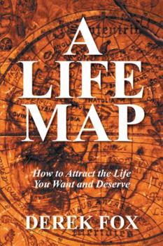 Hardcover A Life Map: How to Attract the Life You Want and Deserve Book