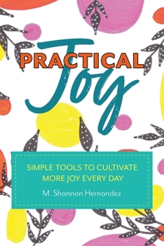 Paperback Practical Joy: Simple Tools to Cultivate More Joy Everyday Book