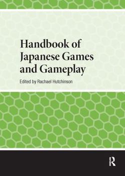 Handbook of Japanese Games and Gameplay (Handbooks on Japanese Studies)