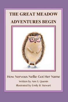 Paperback The Great Meadow Adventures Begin: How Nervous Nellie Got Her Name Book