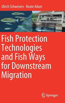 Hardcover Fish Protection Technologies and Fish Ways for Downstream Migration Book