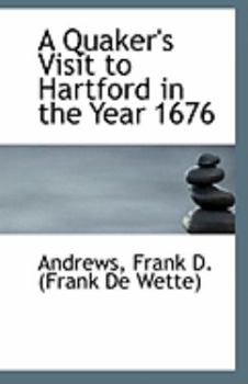 Paperback A Quaker's Visit to Hartford in the Year 1676 Book