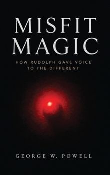 Misfit Magic: How Rudolph Gave Voice To The Different