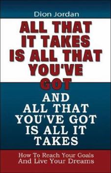Paperback All That It Takes Is All That You've Got And All That You've Got Is All That It Takes Book