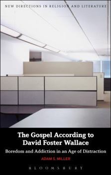 Paperback The Gospel According to David Foster Wallace: Boredom and Addiction in an Age of Distraction Book