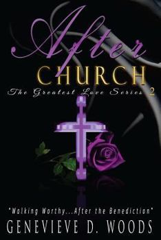 After Church: Walking Worthy...After Benediction! - Book #2 of the Greatest Love