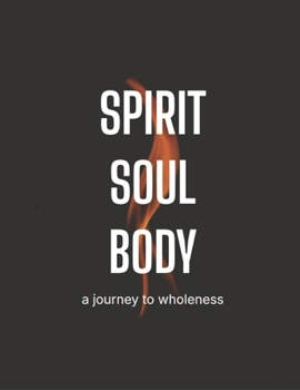 Paperback Spirit Soul Body: A Journey to Wholeness Book