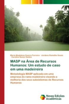 MASP na Área de Recursos Humanos: Um estudo de caso em uma madeireira: Metodologia MASP aplicada em uma empresa do ramo madeireiro visando a melhoria ... de Recursos Humanos