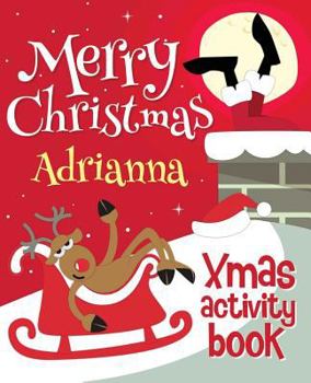 Paperback Merry Christmas Adrianna - Xmas Activity Book: (Personalized Children's Activity Book) Book
