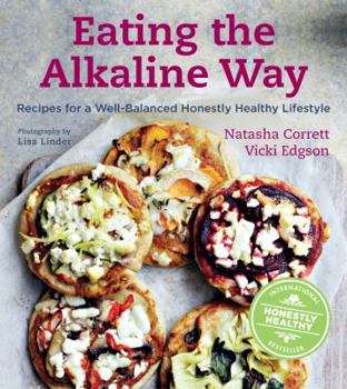 Hardcover Eating the Alkaline Way: Recipes for a Well-Balanced Honestly Healthy Lifestyle Book