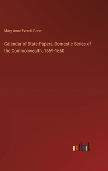 Hardcover Calendar of State Papers, Domestic Series of the Commonwealth, 1659-1660 Book