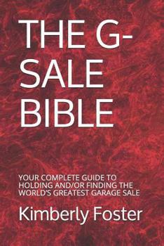 Paperback The G-Sale Bible: Your Complete Guide to Holding And/Or Finding the World's Greatest Garage Sale Book